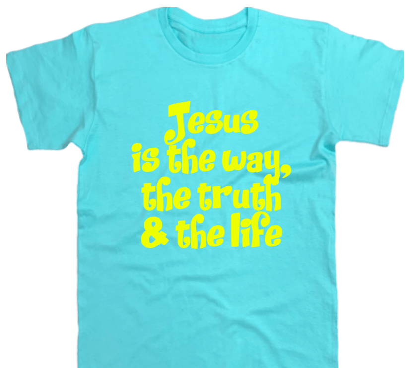 Jesus is the Way, The Truth and the Life – Christian T-shirt –&nbsp;$35