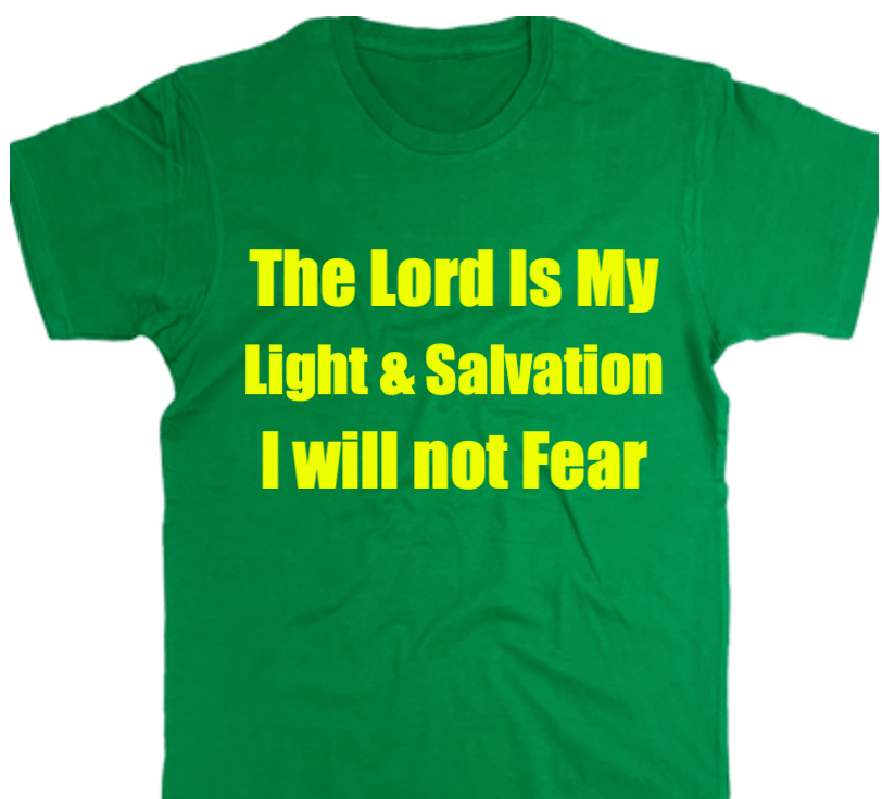 Christian T-shirt – The Lord is My Light & Salvation –&nbsp;$35