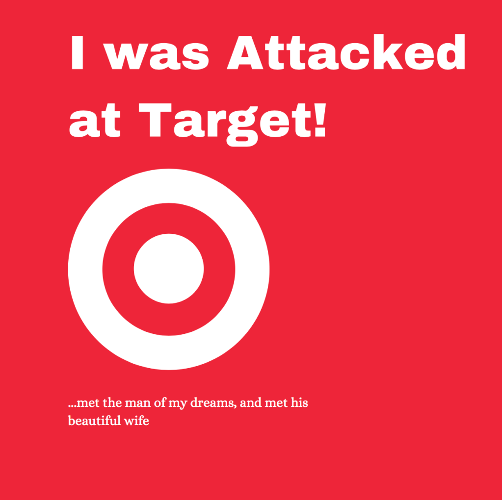 I was attacked at Target – Isn’t it Ironic, don’t you&nbsp;think…