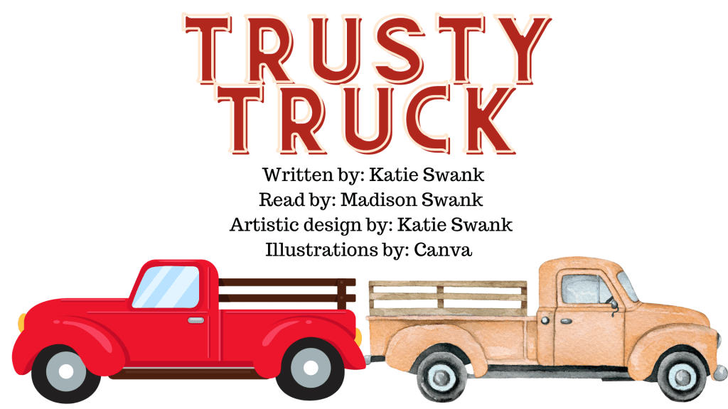 Trusty Truck – A read-aloud story.  Watch first&nbsp;here!