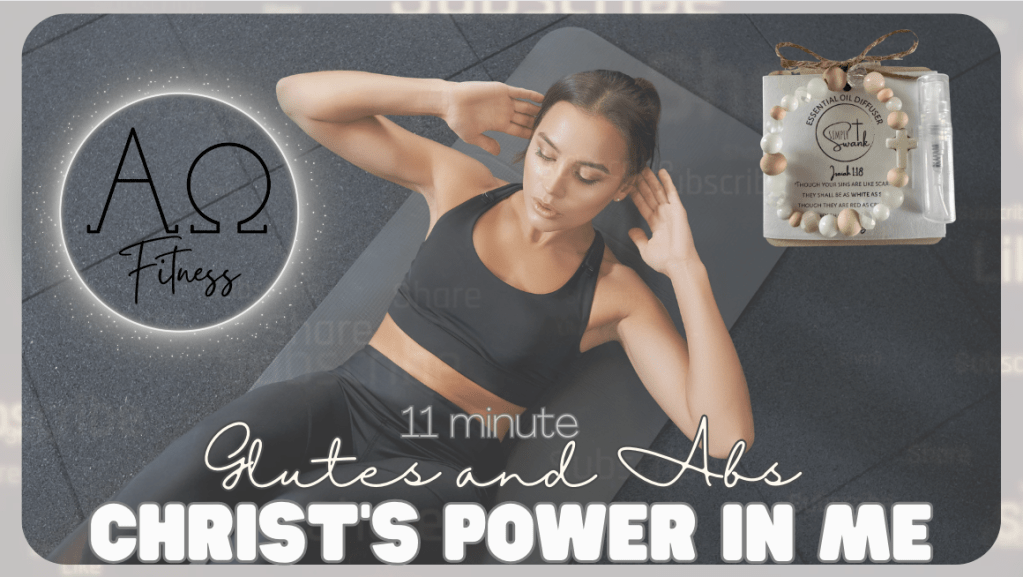 11 MINUTES, AOF | 30 SECOND INTERVALS, 2 Corinthians 12 & 13, HIIT – CHRIST’S STRENGTH, ABS &&nbsp;GLUTES