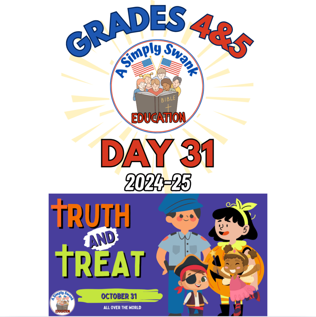 Simply Swank Education – Grade 4&5 – Day 31 – 2024/2025 – Truth and Treat Day – Share the Gospel with each child who comes to your door&nbsp;today.