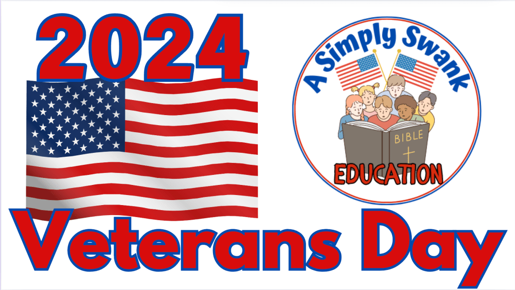 VETERANS DAY 2024 – A SIMPLY Swank CHRISTIAN EDUCATION – THANK YOU JESUS FOR OUR&nbsp;FREEDOM