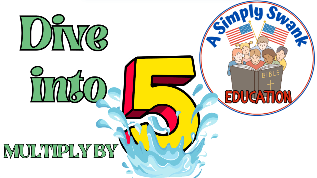 MULTIPLY BY 5: DIVE INTO 5! THIS SILLY SONG, DON’T BE WRONG FOR VERY LONG, NOW YOU’RE&nbsp;STRONG