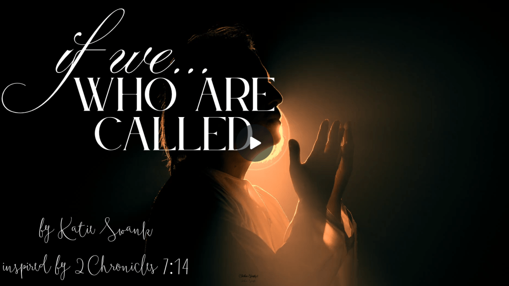 *NEW SONG* If We, Who Are Called – by Katie Swank – inspired by 2 Chronicles&nbsp;7:14