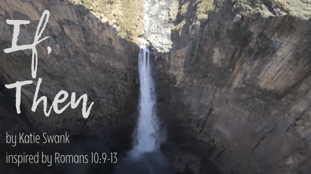 *New Song* – “If, Then” – Written By Katie Swank – Inspired by ROMANS&nbsp;10:9-13