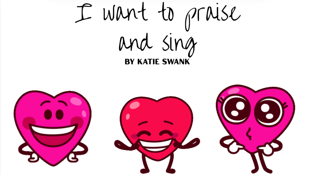 I WANT TO PRAISE AND SING! WORSHIP MUSIC – by Katie&nbsp;Swank