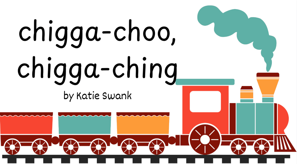Chigga Choo, Chigga Ching – TRAIN SONG – By Katie&nbsp;Swank