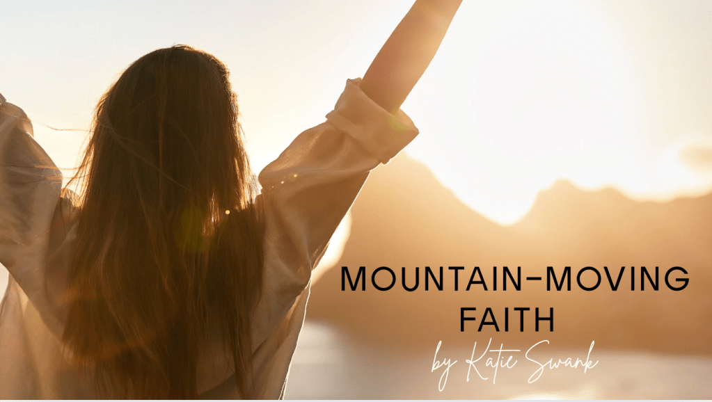 MOUNTAIN MOVING FAITH – by Katie Swank (new song. mp3) download today and share your&nbsp;faith!