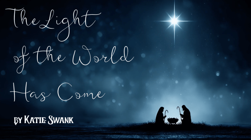 The #Light of the #World Has Come – #Christmas #Song – By Katie Swank – #praise and #worship&nbsp;#Jesus