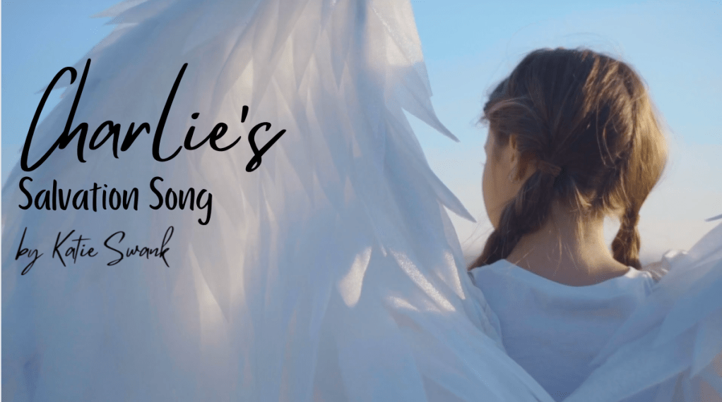 Charlie’s #Salvation #Song – By #KatieSwank – #Imagine what the #Angels #Sing when Someone is&nbsp;Saved?