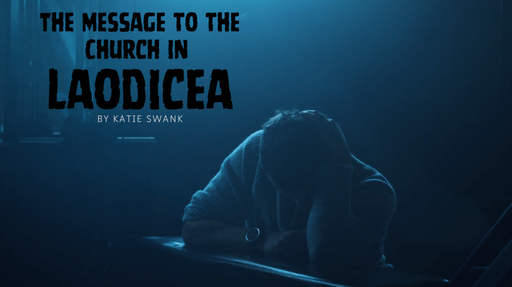 The #Message to the #Church in #Laodicea#Revelation 3 – #Song by #KatieSwank –&nbsp;#prophecy