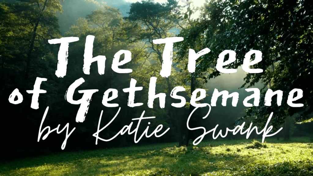 The #Tree of #Gethsemane – #song by #Katie #Swank #easter #cross #salvation&nbsp;#Jesus