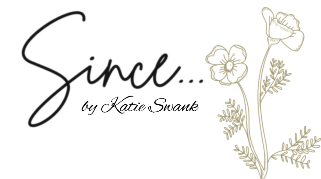 Since – By Katie Swank