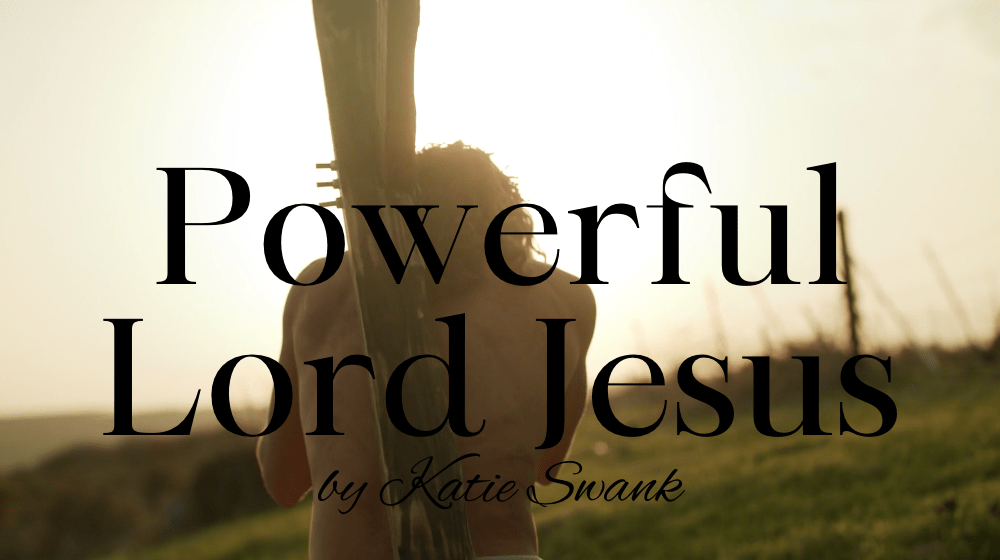 #KatieSwank – Powerful Lord Jesus mp4 – #Easter #Song, #Worship #Music
