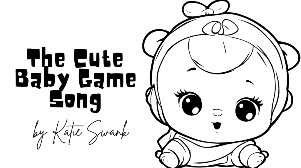 Cute Baby Game Song – By Katie Swank – free coloring book pdf
