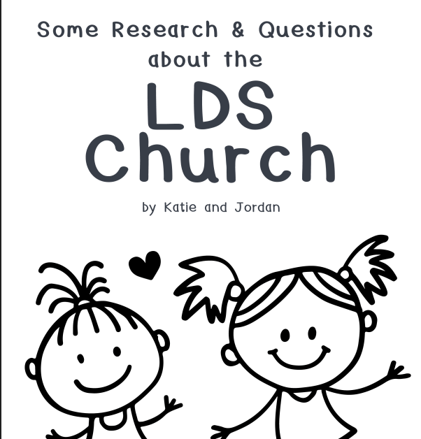 Some Research & Questions
about the
LDS Church
by Katie and Jordan